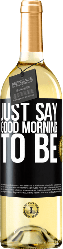 29,95 € Free Shipping | White Wine WHITE Edition Just say Good morning to be Black Label. Customizable label Young wine Harvest 2024 Verdejo