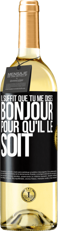 29,95 € Envoi gratuit | Vin blanc Édition WHITE Il suffit que tu me dises Bonjour pour qu'il le soit Étiquette Noire. Étiquette personnalisable Vin jeune Récolte 2024 Verdejo