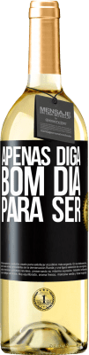 29,95 € Envio grátis | Vinho branco Edição WHITE Apenas diga bom dia para ser Etiqueta Preta. Etiqueta personalizável Vinho jovem Colheita 2025 Verdejo