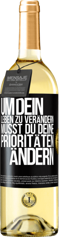 29,95 € Kostenloser Versand | Weißwein WHITE Ausgabe Um dein Leben zu verändern, musst du deine Prioritäten ändern Schwarzes Etikett. Anpassbares Etikett Junger Wein Ernte 2023 Verdejo