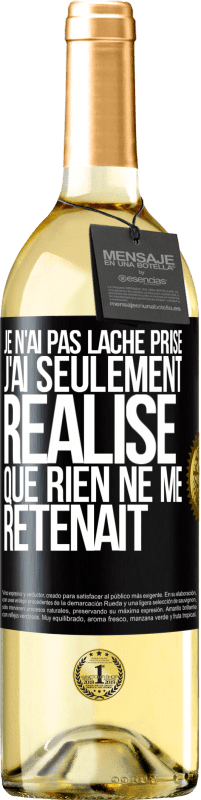 29,95 € Envoi gratuit | Vin blanc Édition WHITE Je n'ai pas lâché prise, j'ai seulement réalisé que rien ne me retenait Étiquette Noire. Étiquette personnalisable Vin jeune Récolte 2024 Verdejo