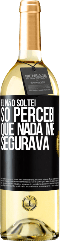 29,95 € Envio grátis | Vinho branco Edição WHITE Eu não soltei, só percebi que nada me segurava Etiqueta Preta. Etiqueta personalizável Vinho jovem Colheita 2024 Verdejo