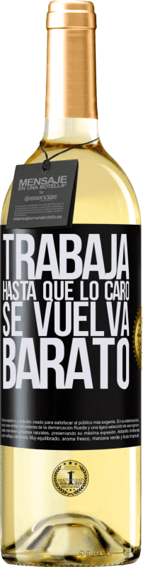 29,95 € Envío gratis | Vino Blanco Edición WHITE Trabaja hasta que lo caro se vuelva barato Etiqueta Negra. Etiqueta personalizable Vino joven Cosecha 2024 Verdejo