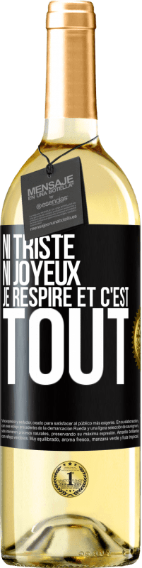 29,95 € Envoi gratuit | Vin blanc Édition WHITE Ni triste ni joyeux. Je respire et c'est tout Étiquette Noire. Étiquette personnalisable Vin jeune Récolte 2024 Verdejo