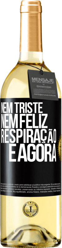 29,95 € Envio grátis | Vinho branco Edição WHITE Nem triste nem feliz. Respiração e agora Etiqueta Preta. Etiqueta personalizável Vinho jovem Colheita 2024 Verdejo