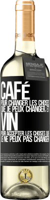 29,95 € Envoi gratuit | Vin blanc Édition WHITE CAFÉ pour changer les choses que je peux changer, et VIN pour accepter les choses que je ne peux pas changer Étiquette Noire. Étiquette personnalisable Vin jeune Récolte 2024 Verdejo