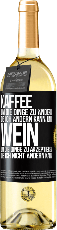 29,95 € Kostenloser Versand | Weißwein WHITE Ausgabe KAFFEE um die Dinge zu ändern, die ich ändern kann, und WEIN um die Dinge zu akzeptieren, die ich nicht ändern kann Schwarzes Etikett. Anpassbares Etikett Junger Wein Ernte 2025 Verdejo