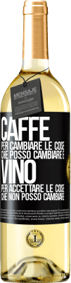 29,95 € Spedizione Gratuita | Vino bianco Edizione WHITE CAFFÈ per cambiare le cose che posso cambiare e VINO per accettare le cose che non posso cambiare Etichetta Nera. Etichetta personalizzabile Vino giovane Raccogliere 2023 Verdejo