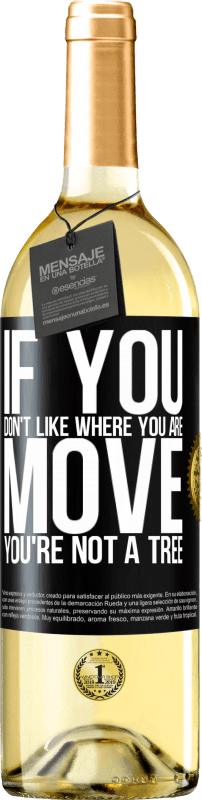 29,95 € 免费送货 | 白葡萄酒 WHITE版 如果您不喜欢自己的位置，请移动，您不是一棵树 黑标. 可自定义的标签 青年酒 收成 2023 Verdejo