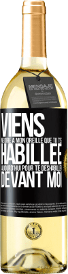 29,95 € Envoi gratuit | Vin blanc Édition WHITE Viens me dire à mon oreille que tu t'es habillée aujourd'hui pour te déshabiller devant moi Étiquette Noire. Étiquette personnalisable Vin jeune Récolte 2024 Verdejo