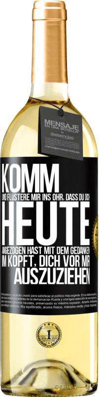 29,95 € Kostenloser Versand | Weißwein WHITE Ausgabe Komm und flüstere mir ins Ohr, dass du dich heute angezogen hast mit dem Gedanken im Kopft, dich vor mir auszuziehen Schwarzes Etikett. Anpassbares Etikett Junger Wein Ernte 2024 Verdejo