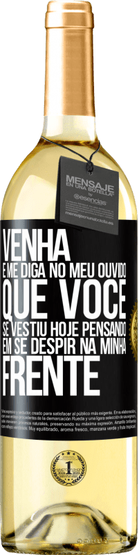 29,95 € Envio grátis | Vinho branco Edição WHITE Venha e me diga em seu ouvido que você se vestiu hoje pensando em se despir na minha frente Etiqueta Preta. Etiqueta personalizável Vinho jovem Colheita 2024 Verdejo