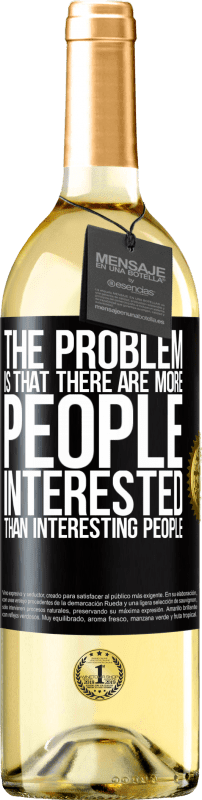 29,95 € Free Shipping | White Wine WHITE Edition The problem is that there are more people interested than interesting people Black Label. Customizable label Young wine Harvest 2024 Verdejo