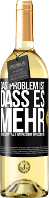 29,95 € Kostenloser Versand | Weißwein WHITE Ausgabe Das Problem ist, dass es mehr interessierte als interessante Menschen gibt Schwarzes Etikett. Anpassbares Etikett Junger Wein Ernte 2024 Verdejo