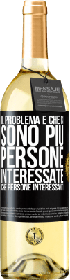 29,95 € Spedizione Gratuita | Vino bianco Edizione WHITE Il problema è che ci sono più persone interessate che persone interessanti Etichetta Nera. Etichetta personalizzabile Vino giovane Raccogliere 2023 Verdejo