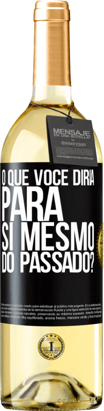 29,95 € Envio grátis | Vinho branco Edição WHITE o que você diria para si mesmo do passado? Etiqueta Preta. Etiqueta personalizável Vinho jovem Colheita 2024 Verdejo