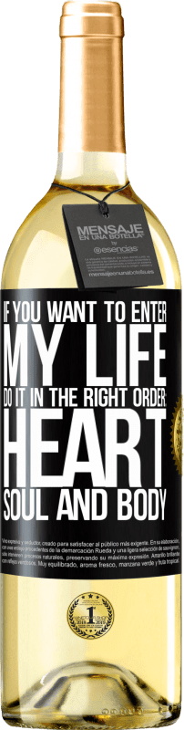 29,95 € Free Shipping | White Wine WHITE Edition If you want to enter my life, do it in the right order: heart, soul and body Black Label. Customizable label Young wine Harvest 2024 Verdejo