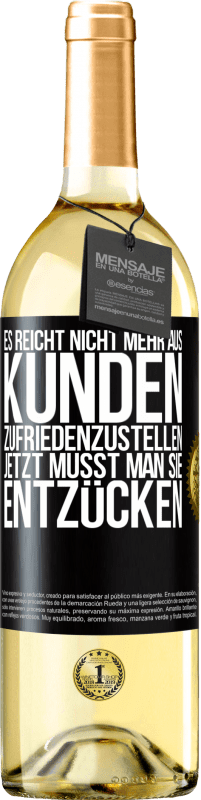 29,95 € Kostenloser Versand | Weißwein WHITE Ausgabe Es reicht nicht mehr aus, Kunden zufriedenzustellen. Jetzt musst man sie entzücken Schwarzes Etikett. Anpassbares Etikett Junger Wein Ernte 2024 Verdejo