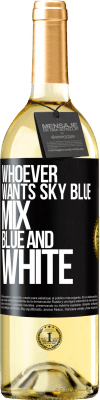 29,95 € Free Shipping | White Wine WHITE Edition Whoever wants sky blue, mix blue and white Black Label. Customizable label Young wine Harvest 2024 Verdejo