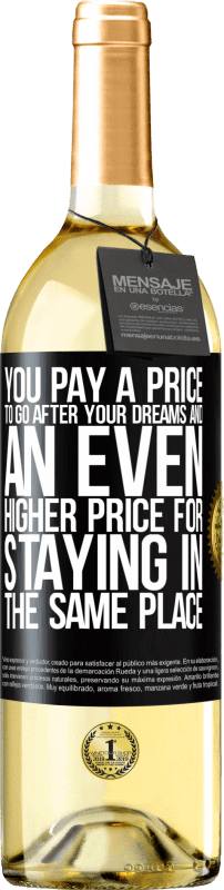 29,95 € Бесплатная доставка | Белое вино Издание WHITE Вы платите цену, чтобы идти за своей мечтой, и еще более высокую цену за пребывание в том же месте Черная метка. Настраиваемая этикетка Молодое вино Урожай 2023 Verdejo