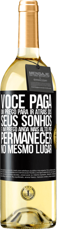 29,95 € Envio grátis | Vinho branco Edição WHITE Você paga um preço para ir atrás dos seus sonhos e um preço ainda mais alto por permanecer no mesmo lugar Etiqueta Preta. Etiqueta personalizável Vinho jovem Colheita 2024 Verdejo