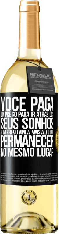 29,95 € Envio grátis | Vinho branco Edição WHITE Você paga um preço para ir atrás dos seus sonhos e um preço ainda mais alto por permanecer no mesmo lugar Etiqueta Preta. Etiqueta personalizável Vinho jovem Colheita 2025 Verdejo