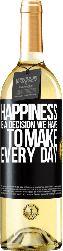 29,95 € Free Shipping | White Wine WHITE Edition Happiness is a decision we have to make every day Black Label. Customizable label Young wine Harvest 2024 Verdejo