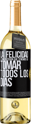 29,95 € Envío gratis | Vino Blanco Edición WHITE La felicidad es una decisión que tenemos que tomar todos los días Etiqueta Negra. Etiqueta personalizable Vino joven Cosecha 2023 Verdejo