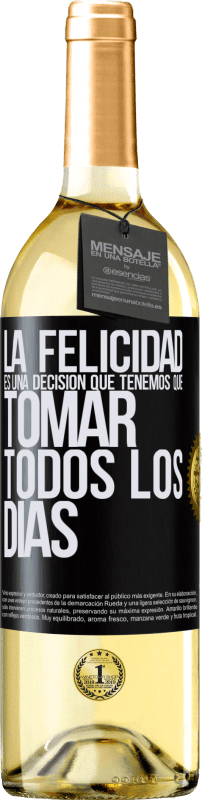 29,95 € Envío gratis | Vino Blanco Edición WHITE La felicidad es una decisión que tenemos que tomar todos los días Etiqueta Negra. Etiqueta personalizable Vino joven Cosecha 2024 Verdejo