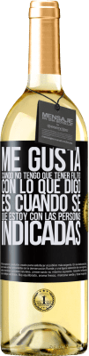 29,95 € Envío gratis | Vino Blanco Edición WHITE Me gusta cuando no tengo que tener filtro con lo que digo. Es cuando sé que estoy con las personas indicadas Etiqueta Negra. Etiqueta personalizable Vino joven Cosecha 2025 Verdejo