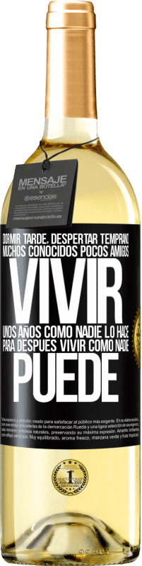 29,95 € Envío gratis | Vino Blanco Edición WHITE Dormir tarde, despertar temprano. Muchos conocidos, pocos amigos. Vivir unos años como nadie lo hace, para después vivir Etiqueta Negra. Etiqueta personalizable Vino joven Cosecha 2024 Verdejo