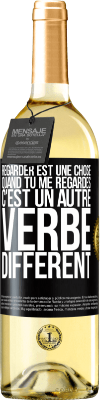 29,95 € Envoi gratuit | Vin blanc Édition WHITE Regarder est une chose. Quand tu me regardes c'est un autre verbe différent Étiquette Noire. Étiquette personnalisable Vin jeune Récolte 2025 Verdejo