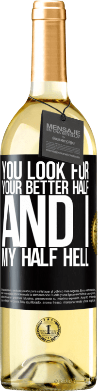 29,95 € Free Shipping | White Wine WHITE Edition You look for your better half, and I, my half hell Black Label. Customizable label Young wine Harvest 2023 Verdejo