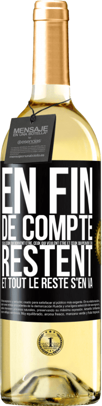 29,95 € Envoi gratuit | Vin blanc Édition WHITE En fin de compte seuls ceux qui doivent être, ceux qui veulent être et ceux qui peuvent être, restent. Et tout le reste s'en va Étiquette Noire. Étiquette personnalisable Vin jeune Récolte 2024 Verdejo