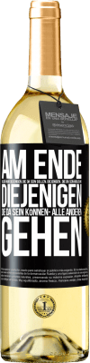 29,95 € Kostenloser Versand | Weißwein WHITE Ausgabe Am Ende bleiben nur diejenigen, die da sein sollen, diejenigen , die da sein wollen und diejenigen die da sein können- Alle ande Schwarzes Etikett. Anpassbares Etikett Junger Wein Ernte 2024 Verdejo