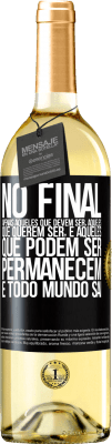 29,95 € Envio grátis | Vinho branco Edição WHITE No final, apenas aqueles que devem ser, aqueles que querem ser e aqueles que podem ser permanecem. E todo mundo sai Etiqueta Preta. Etiqueta personalizável Vinho jovem Colheita 2024 Verdejo