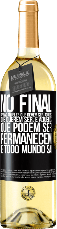 29,95 € Envio grátis | Vinho branco Edição WHITE No final, apenas aqueles que devem ser, aqueles que querem ser e aqueles que podem ser permanecem. E todo mundo sai Etiqueta Preta. Etiqueta personalizável Vinho jovem Colheita 2024 Verdejo