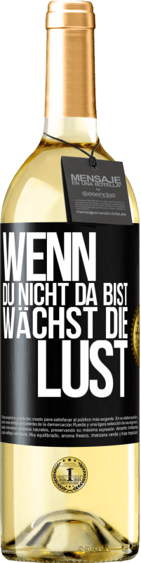 29,95 € Kostenloser Versand | Weißwein WHITE Ausgabe Wenn du nicht da bist, wächst die Lust Schwarzes Etikett. Anpassbares Etikett Junger Wein Ernte 2023 Verdejo