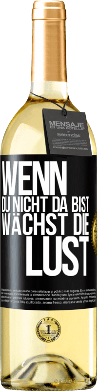 29,95 € Kostenloser Versand | Weißwein WHITE Ausgabe Wenn du nicht da bist, wächst die Lust Schwarzes Etikett. Anpassbares Etikett Junger Wein Ernte 2024 Verdejo