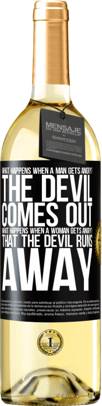 29,95 € Free Shipping | White Wine WHITE Edition what happens when a man gets angry? The devil comes out. What happens when a woman gets angry? That the devil runs away Black Label. Customizable label Young wine Harvest 2023 Verdejo