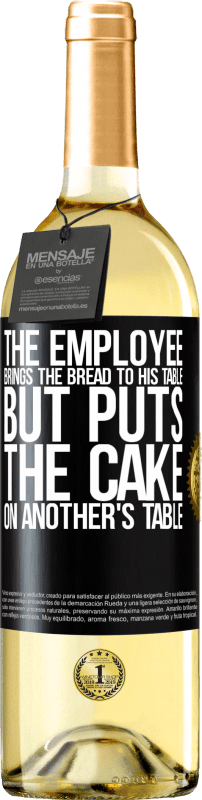 29,95 € 送料無料 | 白ワイン WHITEエディション 従業員はパンを自分のテーブルに持ってきますが、ケーキを他の人のテーブルに置きます ブラックラベル. カスタマイズ可能なラベル 若いワイン 収穫 2023 Verdejo