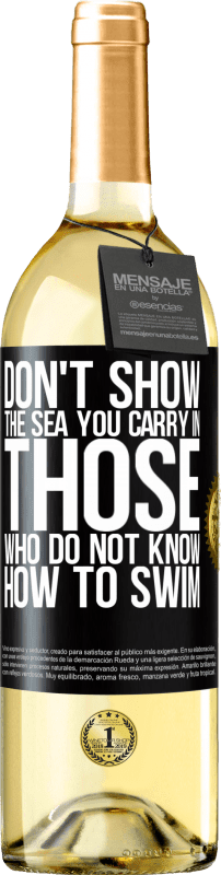 29,95 € Free Shipping | White Wine WHITE Edition Do not show the sea you carry in those who do not know how to swim Black Label. Customizable label Young wine Harvest 2024 Verdejo
