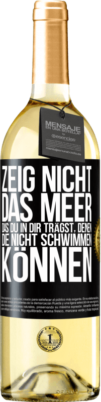 29,95 € Kostenloser Versand | Weißwein WHITE Ausgabe Zeig nicht das Meer, das du in dir trägst, denen, die nicht schwimmen können Schwarzes Etikett. Anpassbares Etikett Junger Wein Ernte 2024 Verdejo