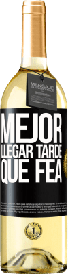 29,95 € Envío gratis | Vino Blanco Edición WHITE Mejor llegar tarde que fea Etiqueta Negra. Etiqueta personalizable Vino joven Cosecha 2023 Verdejo