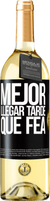 29,95 € Envío gratis | Vino Blanco Edición WHITE Mejor llegar tarde que fea Etiqueta Negra. Etiqueta personalizable Vino joven Cosecha 2024 Verdejo