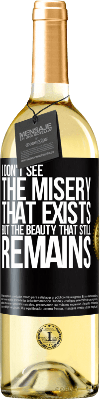 29,95 € Free Shipping | White Wine WHITE Edition I don't see the misery that exists but the beauty that still remains Black Label. Customizable label Young wine Harvest 2024 Verdejo