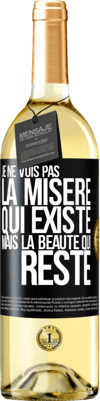 29,95 € Envoi gratuit | Vin blanc Édition WHITE Je ne vois pas la misère qui existe mais la beauté qui reste Étiquette Noire. Étiquette personnalisable Vin jeune Récolte 2024 Verdejo