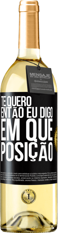 29,95 € Envio grátis | Vinho branco Edição WHITE Te quero. Então eu digo em que posição Etiqueta Preta. Etiqueta personalizável Vinho jovem Colheita 2024 Verdejo