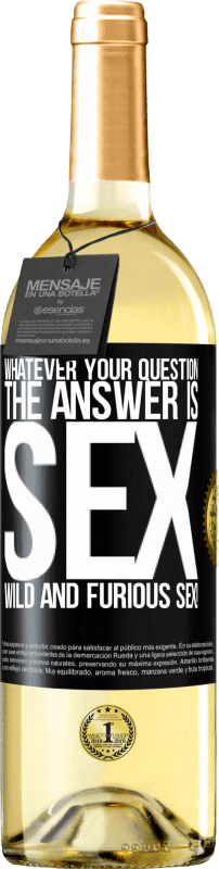 29,95 € Бесплатная доставка | Белое вино Издание WHITE Каким бы ни был ваш вопрос, ответ - секс. Дикий и яростный секс! Черная метка. Настраиваемая этикетка Молодое вино Урожай 2023 Verdejo