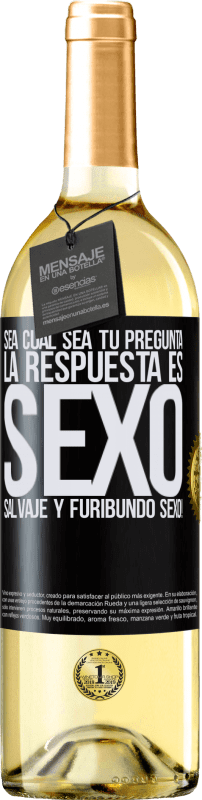 29,95 € Envío gratis | Vino Blanco Edición WHITE Sea cual sea tu pregunta, la respuesta es Sexo. Salvaje y furibundo sexo! Etiqueta Negra. Etiqueta personalizable Vino joven Cosecha 2024 Verdejo